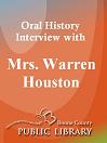 Oral History Interview With: Mrs. Warren Houston